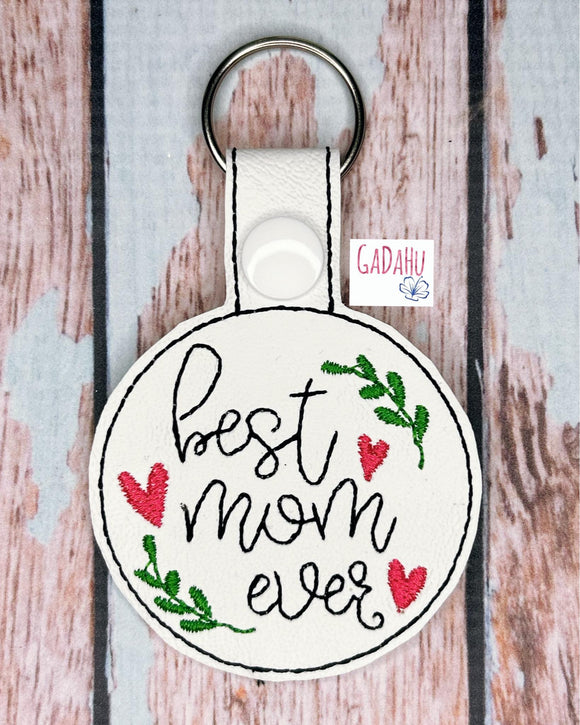 Best mom ever snap tab Key Fob ITH Embroidery Design file