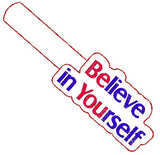 Believe in Yourself Key Fob Snap Tab Embroidery Design 4X4 size