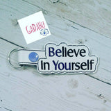 Believe in Yourself Key Fob Snap Tab Embroidery Design 4X4 size